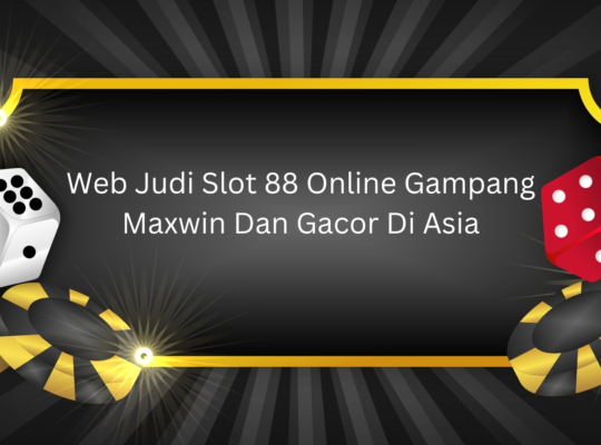 Web Judi Slot 88 Online Terpercaya Dan Gacor Di Indonesia